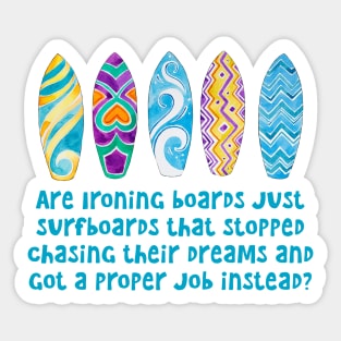 Surfboard, Ironing Board, Follow your Dreams Sticker